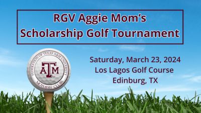 RGV Aggie Mom's Scholarship Golf Tournament